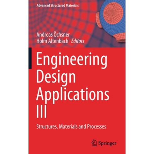 (영문도서) Engineering Design Applications III: Structures Materials and Processes Hardcover, Springer, English, 9783030390617