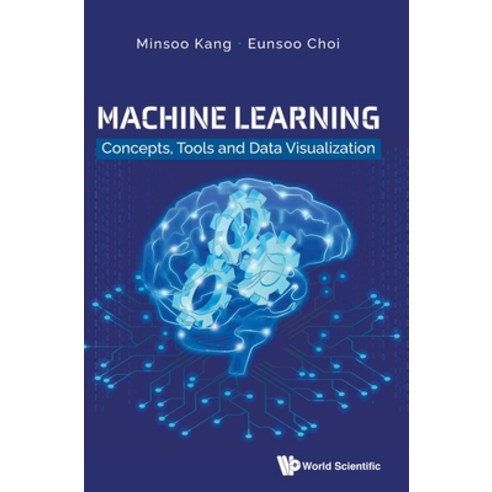 Machine Learning: Concepts Tools and Data Visualization Hardcover, World Scientific Publishing..., English, 9789811228148