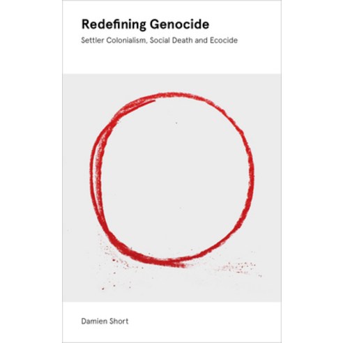 Redefining Genocide: Settler Colonialism Social Death and Ecocide Hardcover, Zed Books