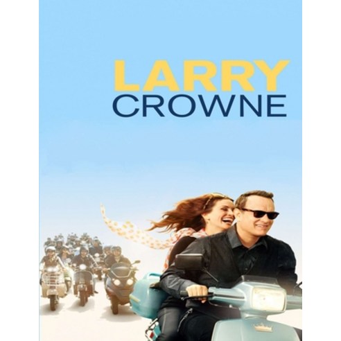 Larry Crowne: Screenplay Paperback, Independently Published