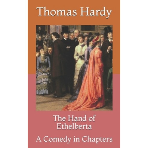 The Hand of Ethelberta: A Comedy in Chapters Paperback, Independently Published, English, 9798726999760