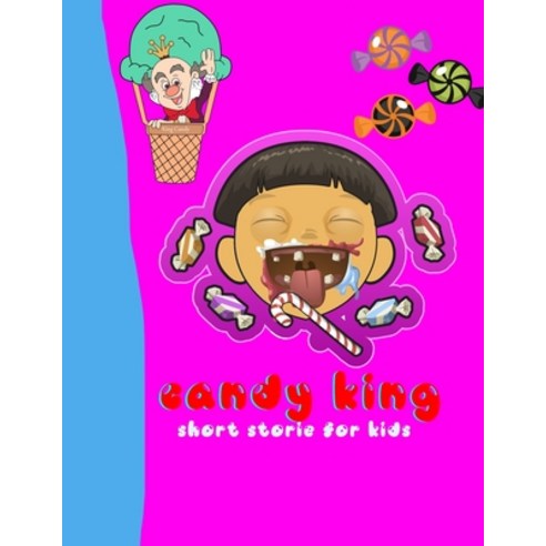 Candy King Short Storie For Kids: Short Story For Your Children To Encourage Them To Read Books From... Paperback, Independently Published, English, 9798674041184