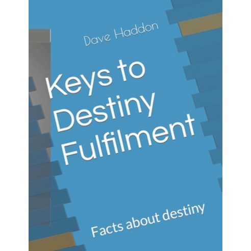 (영문도서) Keys to Destiny Fulfilment: Facts about destiny Paperback, Independently Published, English, 9798358351295