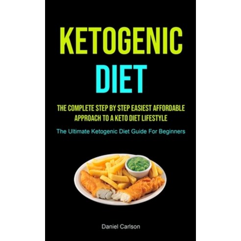 Ketogenic Diet: The Complete Step By Step Easiest Affordable Approach To A Keto Diet Lifestyle (The ... Paperback, Micheal Kannedy, English, 9781990207150