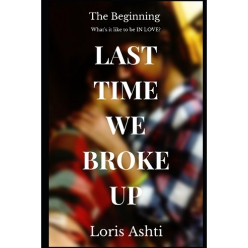 The Beginning: What''s it like to be IN LOVE? Paperback, Independently Published, English, 9798596355109