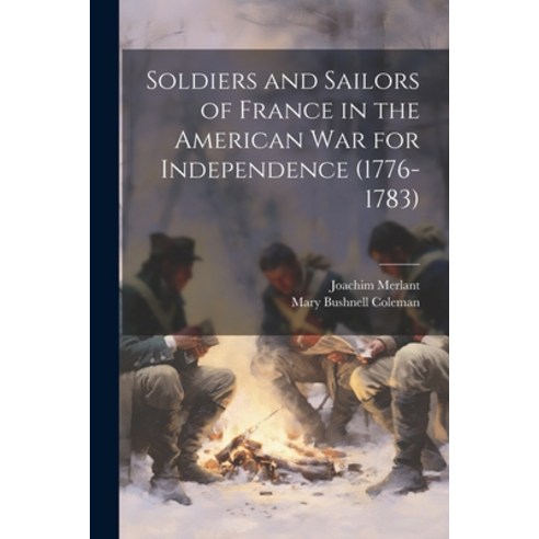 (영문도서) Soldiers and Sailors of France in the American War for Independence (1776-1783) Paperback, Legare Street Press, English, 9781021449559