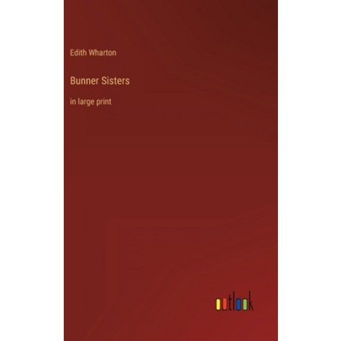 (영문도서) Bunner Sisters: in large print Hardcover, Outlook Verlag, English, 9783368285418
