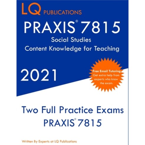PRAXIS 7815 Social Studies Elementary Education Exam: Two Full Practice Exam - Free Online Tutoring ... Paperback, Lq Pubications, English, 9781649263605