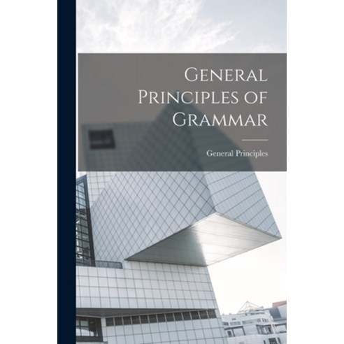 (영문도서) General Principles of Grammar Paperback, Legare Street Press, English, 9781017970371