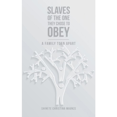 Slaves of the One They Chose to Obey: A Family Torn Apart Hardcover, Authorhouse UK, English, 9781665584968