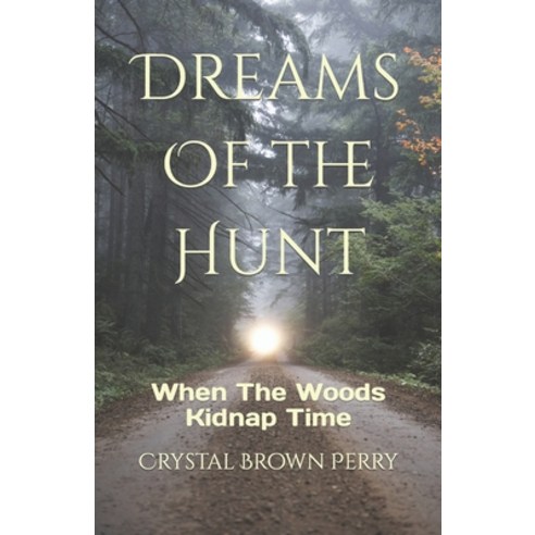 (영문도서) Dreams Of the Hunt: When The Woods Kidnap Time Paperback, Independently Published, English, 9798375106229