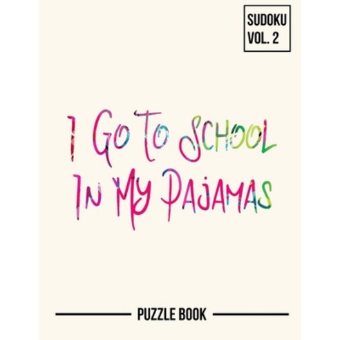 I Go To School In My Pajamas Sudoku Virtual Homeschooling Puzzle Book Volume 2: 200 Challenging Puzzles Paperback, Independently Published