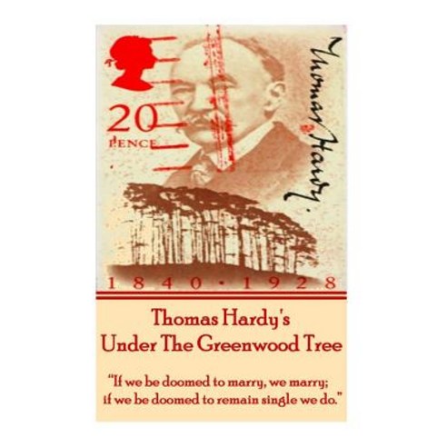 (영문도서) Thomas Hardy''s Under The Greenwood Tree: "If we be doomed to marry we marry; if we be doomed... Paperback, Word to the Wise, English, 9781780008226