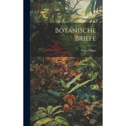 (영문도서) Botanische Briefe Hardcover, Legare Street Press, English, 9781020346415