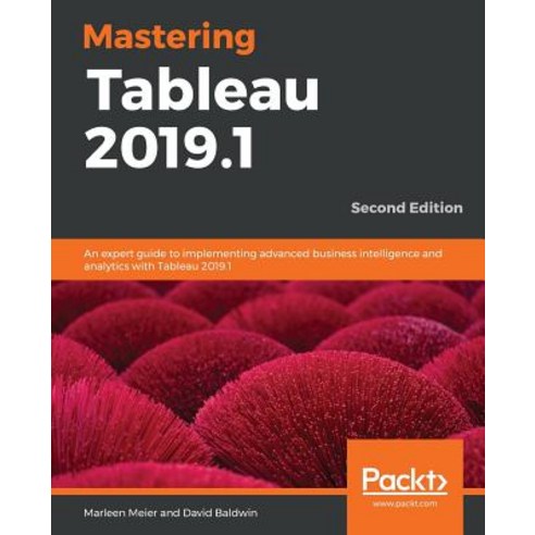 Mastering Tableau 2019.1 - Second Edition: An expert guide to implementing advanced business intelli... Paperback, Packt Publishing