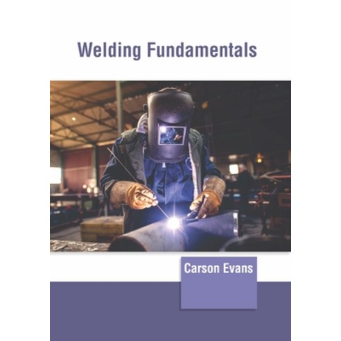 (영문도서) Welding Fundamentals Hardcover, Clanrye International, English, 9781647261405