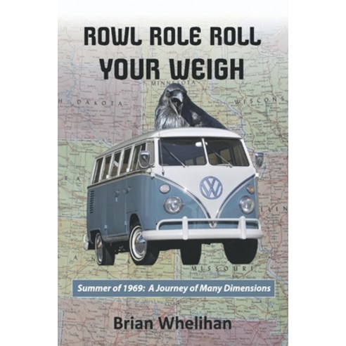 (영문도서) Rowl Role Roll Your Weigh: Summer of 1969: A Journey of Many Dimensions Paperback, Bookbaby, English, 9781667805535