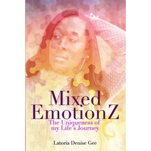 (영문도서) Mixed Emotionz: The Uniqueness of my Life''s Journey Paperback, Independently Published, English, 9798528958934