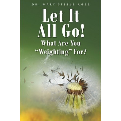 (영문도서) Let It All Go!: What Are You "Weighting" For? Paperback, Christian Faith, English, 9781098079741