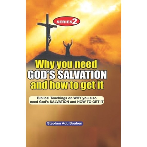 (영문도서) Why you need God''s Salvation and How to get it: Biblical Teachings on WHY you also need God''s... Paperback, Independently Published, English, 9798530136795