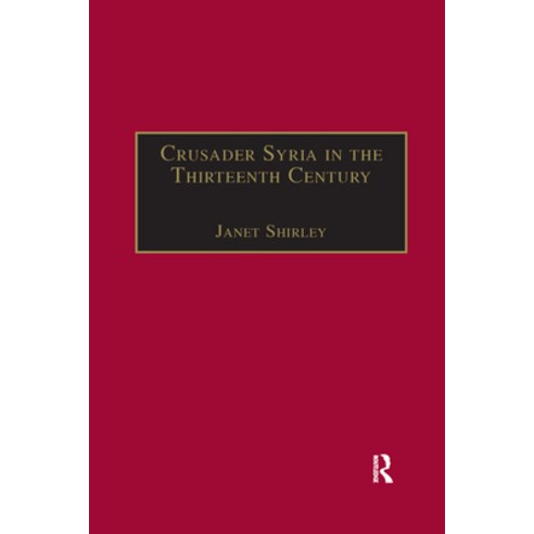 (영문도서) Crusader Syria in the Thirteenth Century: The Rothelin Continuation of the History of William... Paperback, Routledge, English, 9781032180229