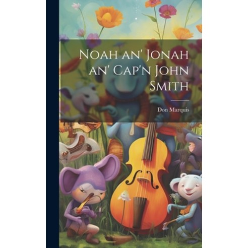 (영문도서) Noah an'' Jonah an'' Cap''n John Smith Hardcover, Legare Street Press, English, 9781020911057