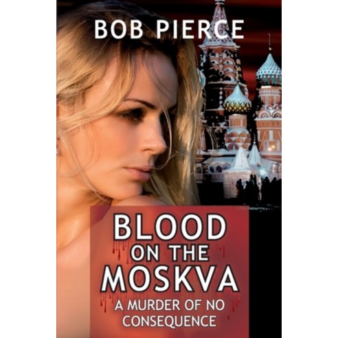 (영문도서) Blood on the Moskva: A Murder of No Consequence Paperback, Independently Published, English, 9798512510124
