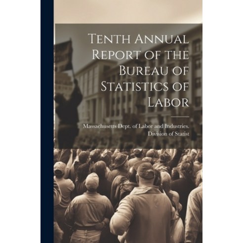 (영문도서) Tenth Annual Report of the Bureau of Statistics of Labor Paperback, Legare Street Press, English, 9781022094741