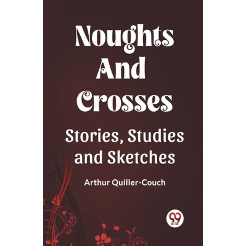 (영문도서) Noughts And Crosses Stories Studies And Sketches Paperback, Double 9 Books, English, 9789361155338