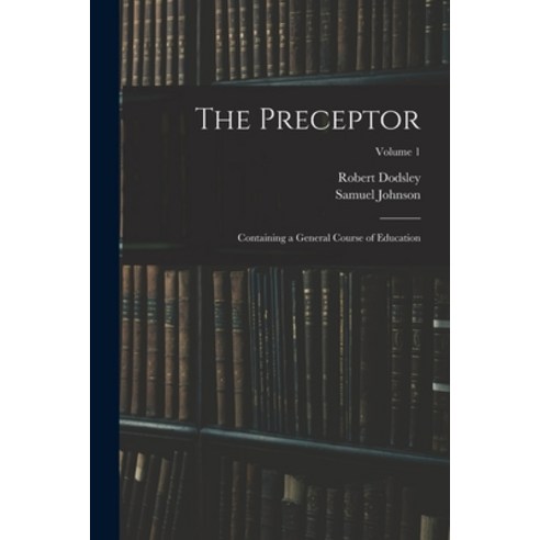 (영문도서) The Preceptor: Containing a General Course of Education; Volume 1 Paperback, Legare Street Press, English, 9781016114981