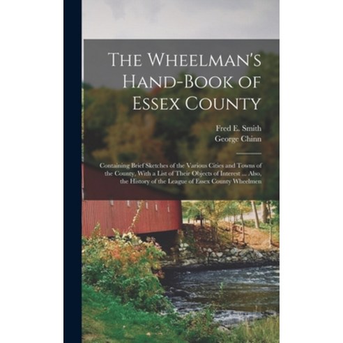 (영문도서) The Wheelman''s Hand-Book of Essex County: Containing Brief Sketches of the Various Cities and... Hardcover, Legare Street Press, English, 9781018439341