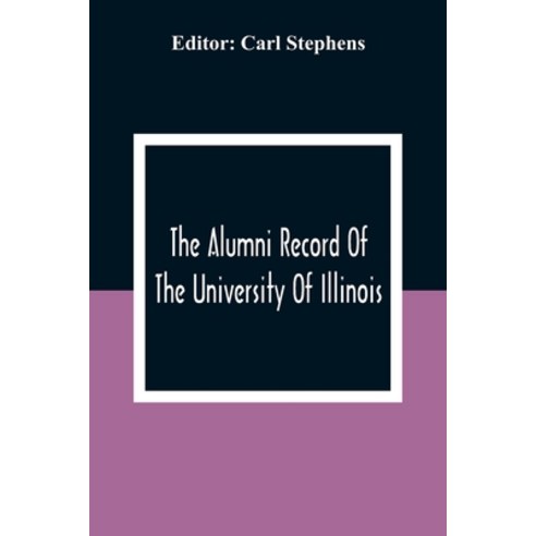 The Alumni Record Of The University Of Illinois Chicago Departments; Colleges Of Medicine And Denti... Paperback, Alpha Edition, English, 9789354309946