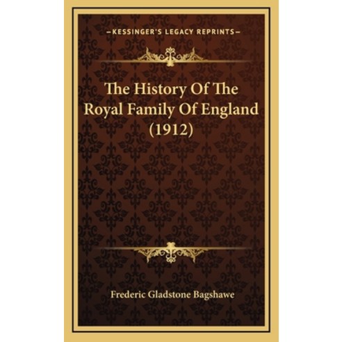 The History Of The Royal Family Of England (1912) Hardcover, Kessinger Publishing
