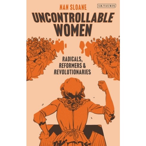 (영문도서) Uncontrollable Women: Radicals Reformers and Revolutionaries Hardcover, I. B. Tauris & Company, English, 9781838606633