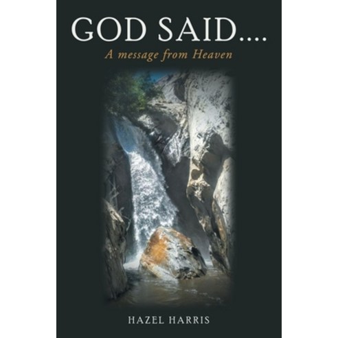 (영문도서) God Said....: A Message from Heaven Paperback, WestBow Press, English, 9781664253858