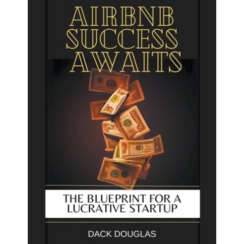 (영문도서) Airbnb Success Awaits: The Blueprint For A Lucrative Startup Paperback, Dack Douglas, English, 9798223672623