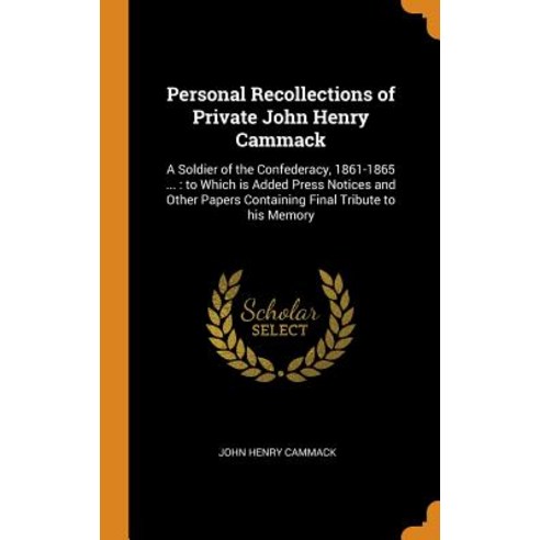 (영문도서) Personal Recollections of Private John Henry Cammack: A Soldier of the Confederacy 1861-1865... Hardcover, Franklin Classics, English, 9780342901241