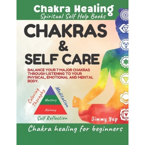 Chakras & Self Care Chakra Healing For Beginners Spiritual Self Help Books: Chakra balancing throu... Paperback, Independently Published, English, 9798564885812