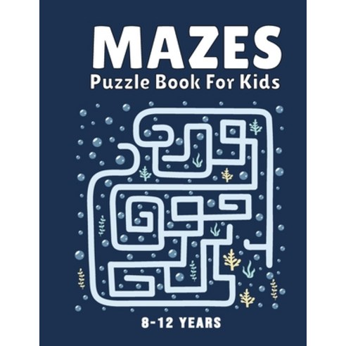 Mazes Puzzle Book for Kids 8-12 Years: Maze Books & Mazes for Kids Puzzle Activity Book Problem-Solv... Paperback, Independently Published, English, 9798594480476