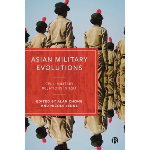 (영문도서) Asian Military Evolutions: Civil-Military Relations in Asia Paperback, Bristol University Press, English, 9781529229325