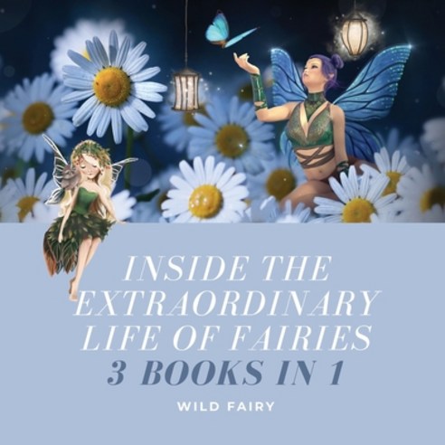 Inside the Extraordinary Life of Fairies: 3 Books in 1 Paperback, Swan Charm Publishing, English, 9789916637838