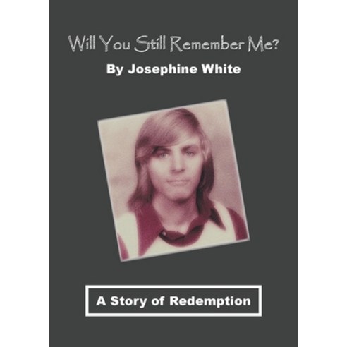Will You Still Remember Me?: A Story of Redemption Paperback, Christian Faith Publishing, Inc