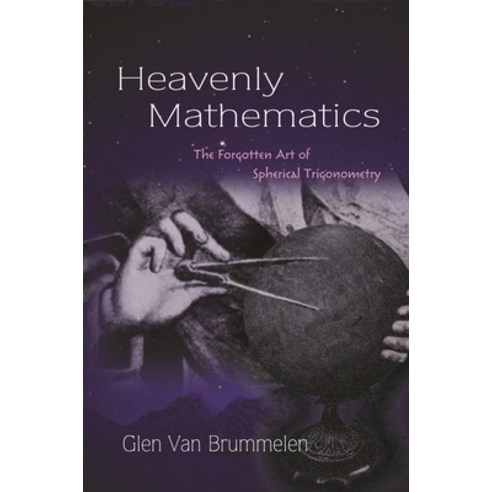 Heavenly Mathematics: The Forgotten Art of Spherical Trigonometry Paperback, Princeton University Press, English, 9780691175997