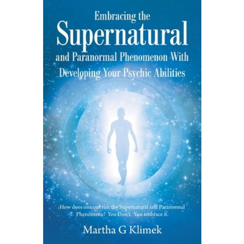 (영문도서) Embracing the Supernatural and Paranormal Phenomenon with Developing Your Psychic Abilities: ... Paperback, Balboa Press, English, 9781982279622