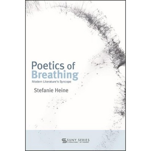 (영문도서) Poetics of Breathing: Modern Literature''s Syncope Paperback, State University of New Yor..., English, 9781438483580