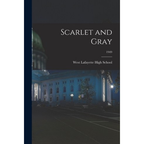 (영문도서) Scarlet and Gray; 1949 Paperback, Hassell Street Press, English, 9781013889127