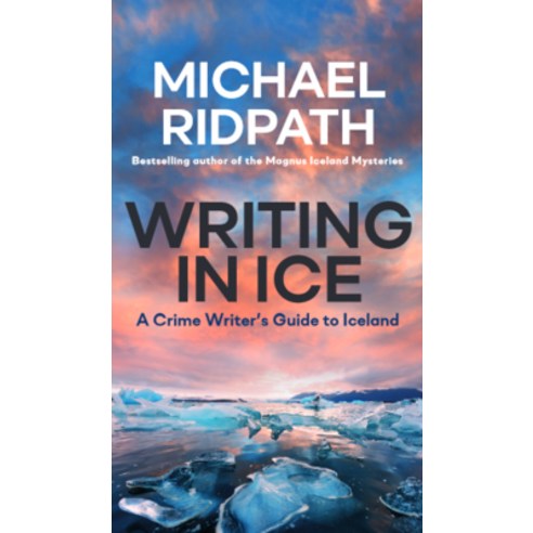 (영문도서) Writing in Ice: A Crime Writer''s Guide to Iceland Paperback, Yarmer Head, English, 9781999765569