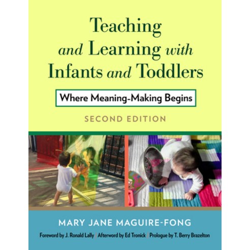 Teaching and Learning with Infants and Toddlers: Where Meaning-Making Begins Paperback, Teachers College Press, English, 9780807764183
