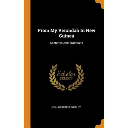 (영문도서) From My Verandah In New Guinea: Sketches And Traditions Hardcover, Franklin Classics, English, 9780343415808