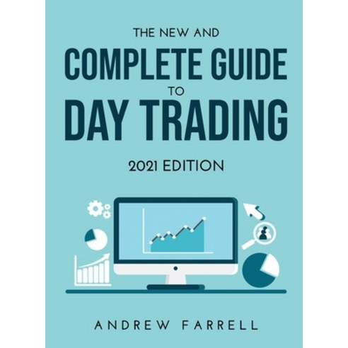 The New and Complete Guide to Day Trading: 2021 Edition Hardcover, Andrew Farrell, English, 9781667131900